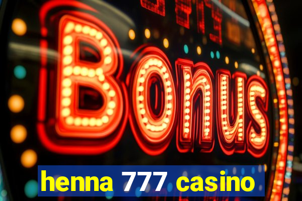 henna 777 casino